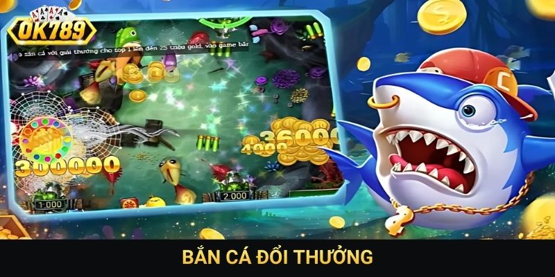 Bắn cá đổi thưởng