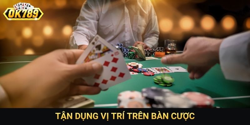 Tận dụng vị trí trên bàn cược