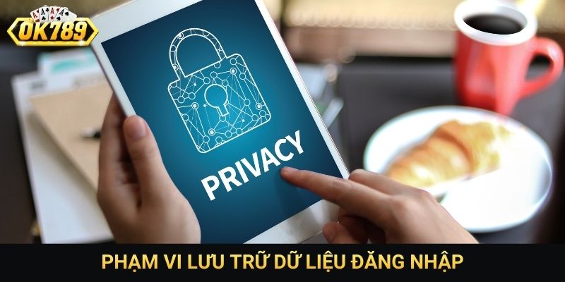 Phạm vi lưu trữ dữ liệu đăng nhập